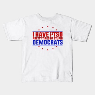 I Have PTSD Pretty Tired Of Stupid Democrats Trump 2024 Kids T-Shirt